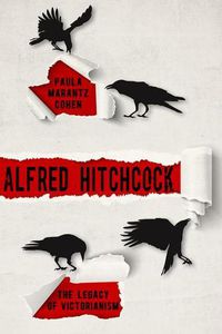 Cover image for Alfred Hitchcock: The Legacy of Victorianism