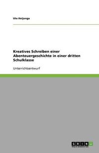 Cover image for Kreatives Schreiben einer Abenteuergeschichte in einer dritten Schulklasse