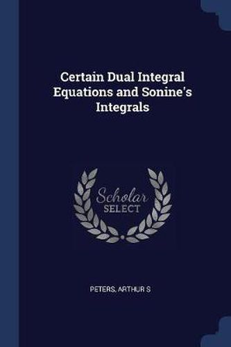 Cover image for Certain Dual Integral Equations and Sonine's Integrals