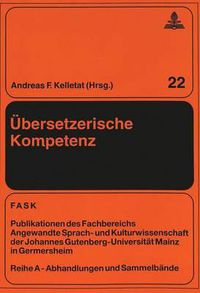 Cover image for Uebersetzerische Kompetenz: Beitraege Zur Universitaeren Uebersetzerausbildung in Deutschland Und Skandinavien