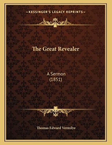 Cover image for The Great Revealer: A Sermon (1851)