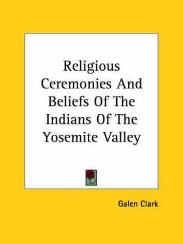 Cover image for Religious Ceremonies and Beliefs of the Indians of the Yosemite Valley