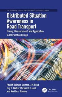 Cover image for Distributed Situation Awareness in Road Transport: Theory, Measurement, and Application to Intersection Design