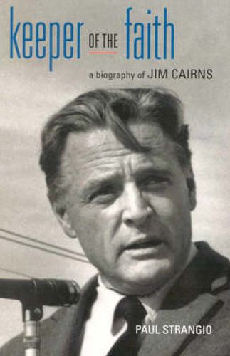 Keeper Of The Faith: A biography of Jim Cairns