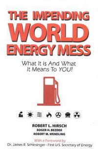 Cover image for Impending World Energy Mess: What It Is & What It Means to YOU!