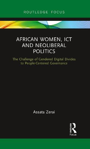 Cover image for African Women, ICT and Neoliberal Politics: The Challenge of Gendered Digital Divides to People-Centered Governance