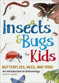 Cover image for Insects & Bugs for Kids: An Introduction to Entomology