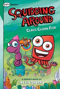 Cover image for Class Clown Fish: A Graphix Chapters Book (Squidding Around #2)