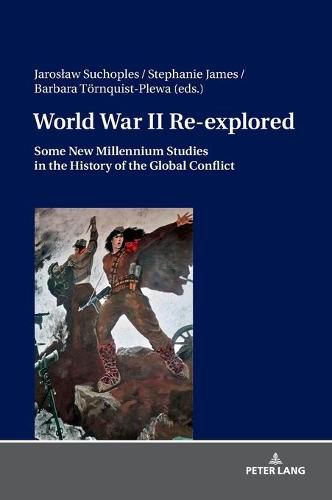 World War II Re-explored: Some New Millenium Studies in the History of the Global Conflict