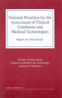 Cover image for National Priorities for the Assessment of Clinical Conditions and Medical Technologies: Report of a Pilot Study