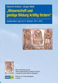 Cover image for Wissenschaft und geistige Bildung kraftig foerdern: Zweihundert Jahre B.G.Teubner 1811-2011