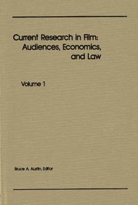 Cover image for Current Research in Film: Audiences, Economics, and Law; Volume 1