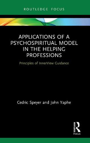 Cover image for Applications of a Psychospiritual Model in the Helping Professions: Principles of InnerView Guidance