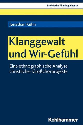 Cover image for Klanggewalt Und Wir-Gefuhl: Eine Ethnographische Analyse Christlicher Grosschorprojekte