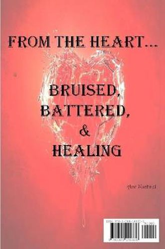 From the Heart...Bruised, Battered, & Healing