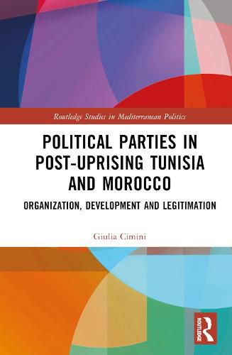 Cover image for Political Parties in Post-Uprising Tunisia and Morocco: Organization, Development and Legitimation