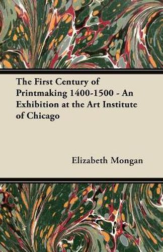 The First Century of Printmaking 1400-1500 - An Exhibition at the Art Institute of Chicago