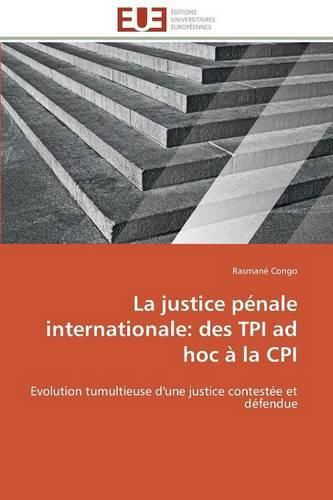 Cover image for La Justice P nale Internationale: Des TPI Ad Hoc   La CPI