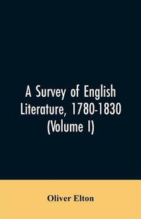 Cover image for A survey of English literature, 1780-1830 (Volume I)