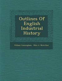 Cover image for Outlines of English Industrial History