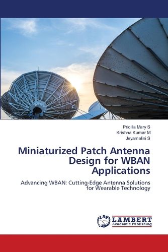 Cover image for Miniaturized Patch Antenna Design for WBAN Applications