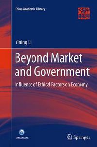 Cover image for Beyond Market and Government: Influence of Ethical Factors on Economy