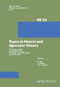 Cover image for Topics in Matrix and Operator Theory: Workshop on Matrix and Operator Theory Rotterdam (The Netherlands), June 26-29, 1989