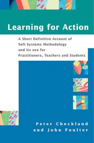 Cover image for Learning for Action: A Short Definitive Account of Soft Systems Methodology, and Its Use Practitioners, Teachers and Students