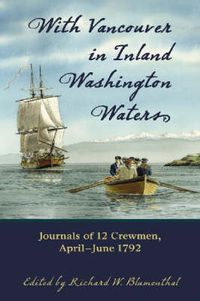 Cover image for With Vancouver in Inland Washington Waters: Journals of 17 Crewmen, April - June 1792