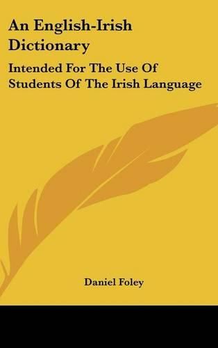 Cover image for An English-Irish Dictionary: Intended for the Use of Students of the Irish Language