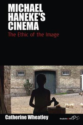 Michael Haneke's Cinema: The Ethic of the Image