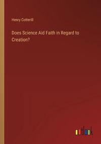 Cover image for Does Science Aid Faith in Regard to Creation?