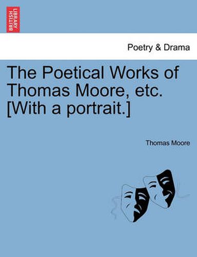 Cover image for The Poetical Works of Thomas Moore, etc. [With a portrait.]