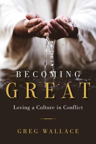 Cover image for Becoming Great: Loving A Culture In Conflict