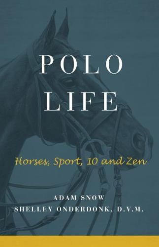 Cover image for Polo Life: Horses, Sport, 10 and Zen