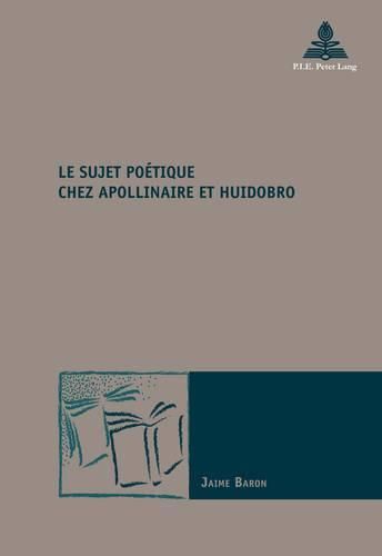 Cover image for Le Sujet Poaetique Chez Apollinaire Et Huidobro