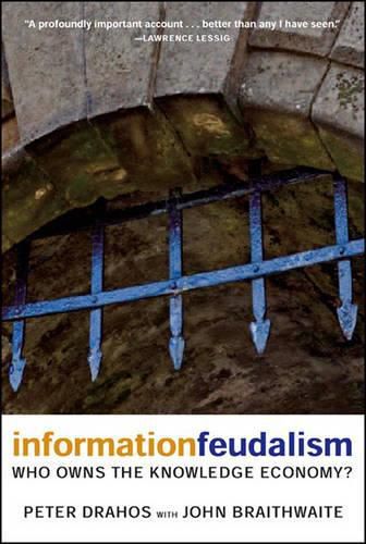 Information Feudalism: Who Owns the Knowledge Economy?