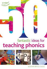 Cover image for 50 Fantastic ideas for teaching phonics