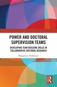 Cover image for Power and Doctoral Supervision Teams: Developing Team Building Skills in Collaborative Doctoral Research