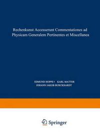 Cover image for Rechenkunst Accesserunt Commentationes ad Physicam Generalem Pertinentes et Miscellanea