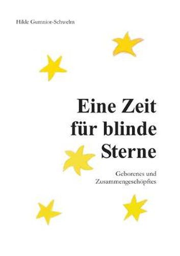 Cover image for Eine Zeit fur blinde Sterne: Geborenes und Zusammengeschoepftes