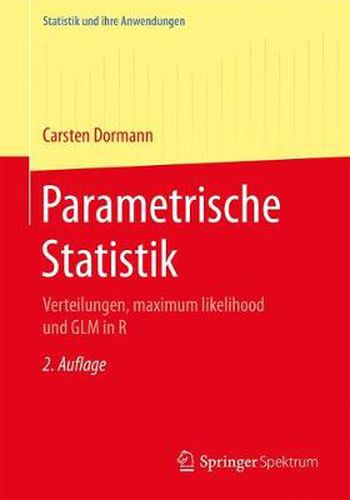 Cover image for Parametrische Statistik: Verteilungen, Maximum Likelihood Und Glm in R