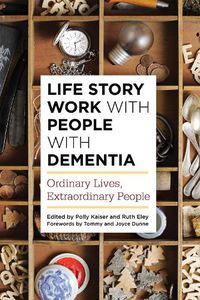 Cover image for Life Story Work with People with Dementia: Ordinary Lives, Extraordinary People
