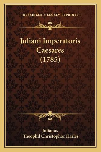 Juliani Imperatoris Caesares (1785)