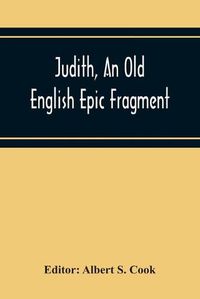 Cover image for Judith, An Old English Epic Fragment