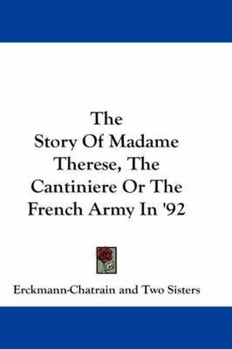 Cover image for The Story of Madame Therese, the Cantiniere or the French Army in '92