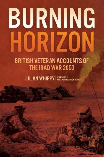 Cover image for Burning Horizon: British Military Veterans Accounts of the Iraq War, 2003