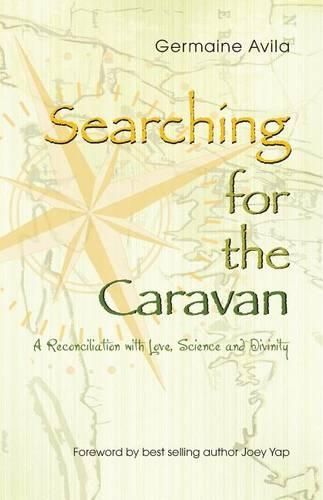 Cover image for Searching for the Caravan: A Reconciliation with Love, Science and Divinity