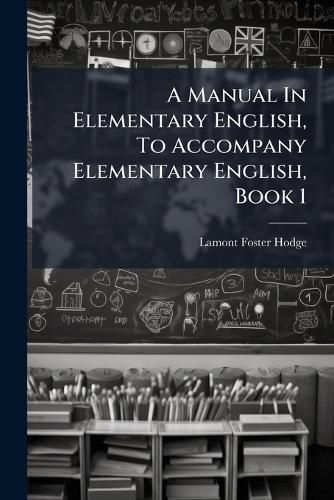 Cover image for A Manual in Elementary English, to Accompany Elementary English, Book 1