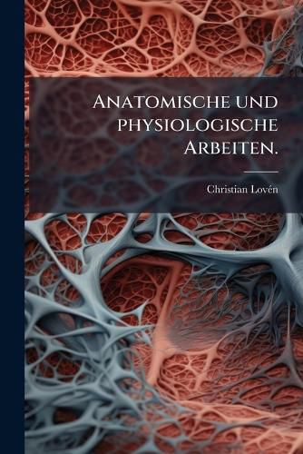 Cover image for Anatomische Und Physiologische Arbeiten